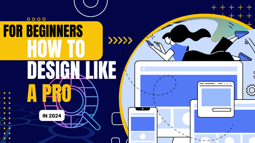 The Best Web Design Tools for Beginners: How to Get Started in 2024